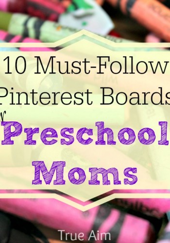 10 must follow Pinterest boards for Preschool Moms!