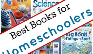 Best Books for Homeschoolers - 15 Books every homeschool should have
