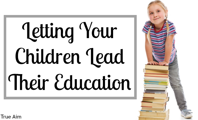 Letting Your Children Lead Their Education - By Misty Leask