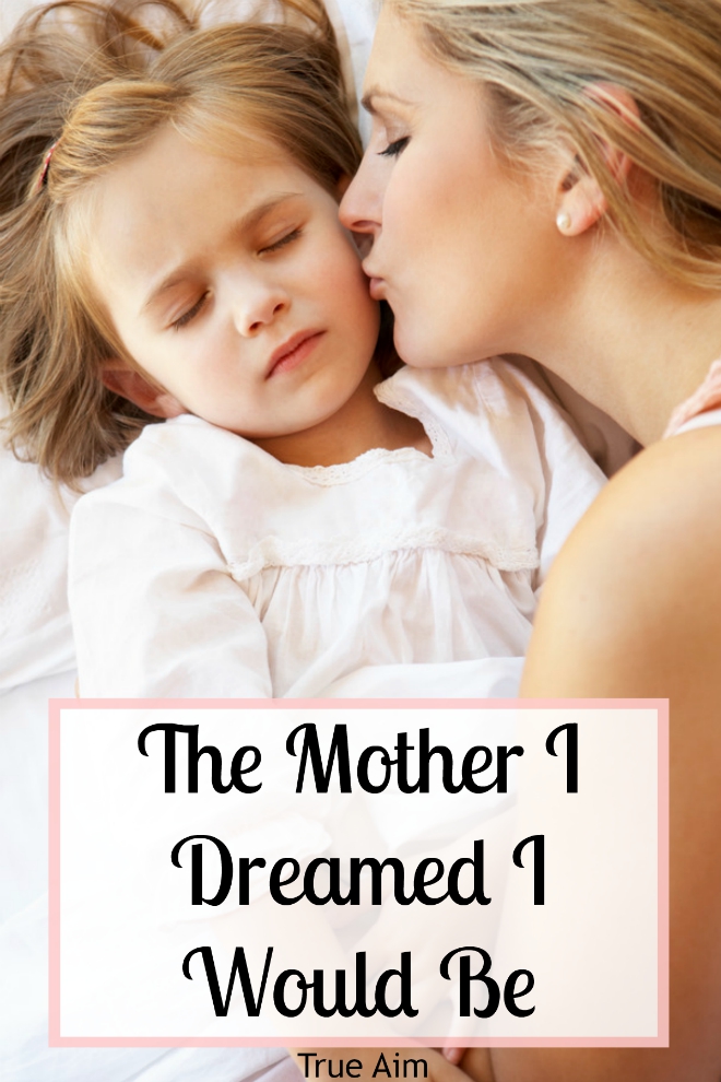 The Mother I Dreamed I Would Be - By Misty Leask