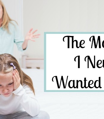 The Mother I Never Wanted To Be - By Misty Leask