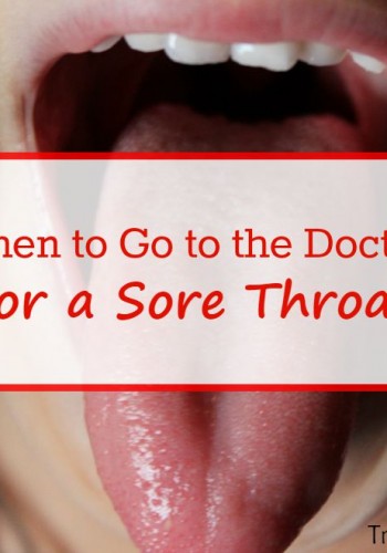 When to go to the doctor for a sore throat - Save money and time!