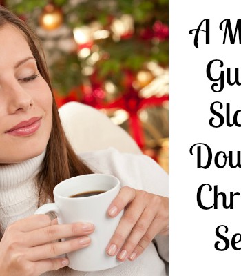 A Mother's Guide to Slowing Down This Christmas Season - By Misty Leask