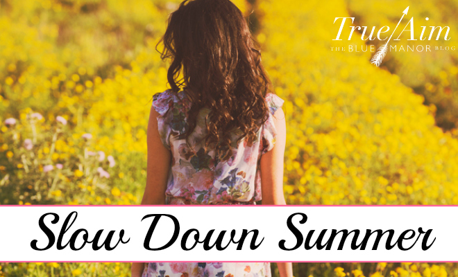 summer, slow down this summer, tips to slow down this summer