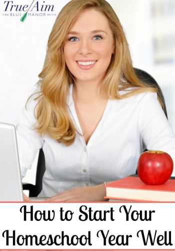 start your homeschool year, how to start your homeschool year, start your homeschool year well, start your homeschool year right